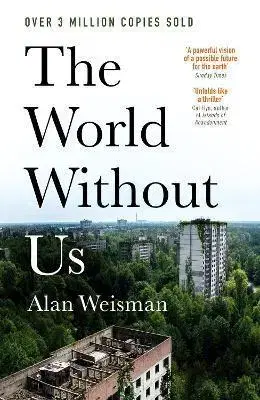 Ekológia, meteorológia, klimatológia The World Without Us - Alan Weisman