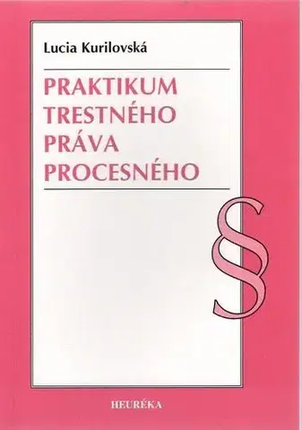 Trestné právo Praktikum trestného práva procesného - Lucia Kurilovská