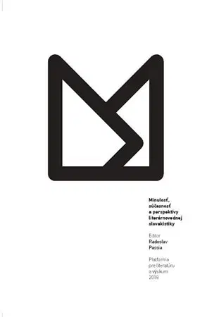 Literárna veda, jazykoveda Minulosť, súčasnosť a perspektívy literárnovednej slovakistiky - Radoslav Passia