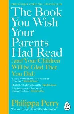 Výchova, cvičenie a hry s deťmi The Book You Wish Your Parents Had Read (and Your Children Will Be Glad That You Did) - Philippa Perry