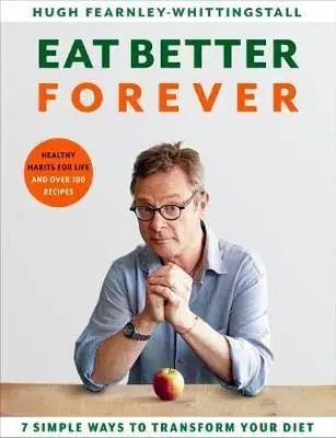 Vegetariánska kuchyňa Eat Better Forever - Hugh Fearnley-Whittingstall