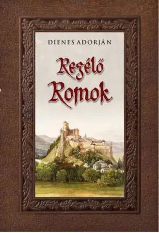 Svetové dejiny, dejiny štátov Regélő romok - Dienes Adorján