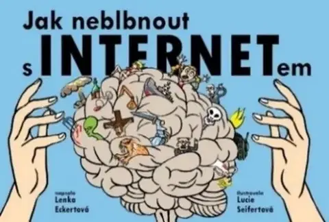 Pre deti a mládež - ostatné Jak neblbnout s INTERNETem - Lenka Eckertová,Lucie Seifertová