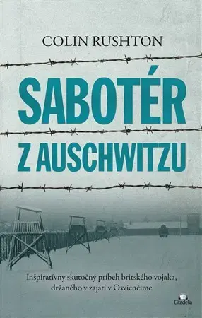 Skutočné príbehy Sabotér z Auschwitzu - Colin Rushton