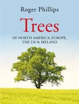 Biológia, fauna a flóra Trees Of North America, Europe, the UK & Ireland - Roger Phillips