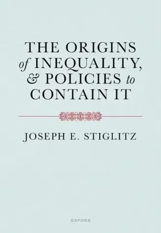 Filozofia The Origins of Inequality and Policies to Contain It - Joseph E. Stiglitz