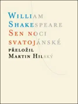 Svetová beletria Sen noci svatojánské - William Shakespeare,Martin Hilský