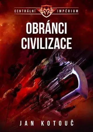 Sci-fi a fantasy Centrální impérium 3: Obránci civilizace, 2. vydání - Jan Kotouč
