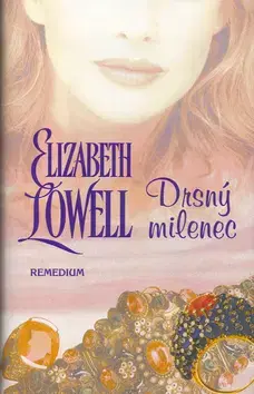 Romantická beletria Drsný milenec - Elizabeth Lowell