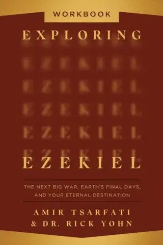 Náboženstvo Exploring Ezekiel Workbook - Amir Tsarfati,Dr. Rick Yohn