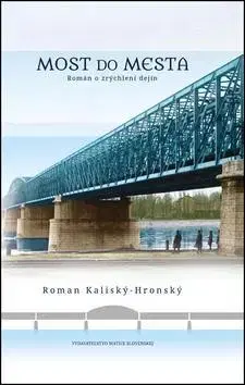 Slovenská beletria Most do mesta - Roman Kaliský-Hronský