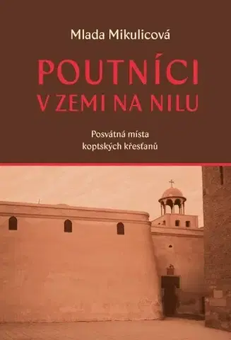 Kresťanstvo Poutníci v zemi na Nilu - Mlada Mikulícová