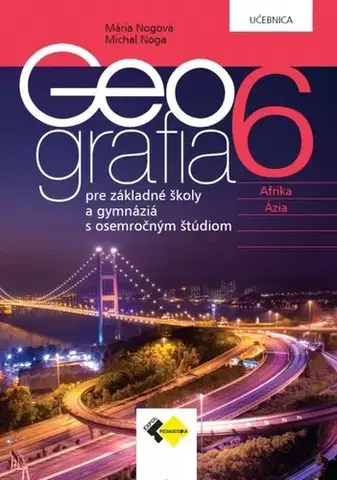 Učebnice pre ZŠ - ostatné Geografia pre 6. ročník ZŠ a osemročné gymnáziá – učebnica - Mária Nogová