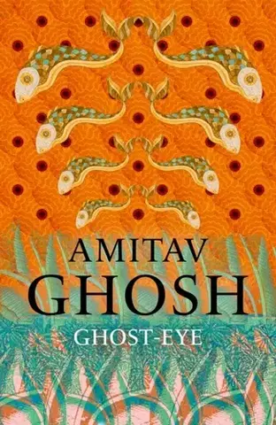Historické romány Ghost-Eye - Amitav Ghosh