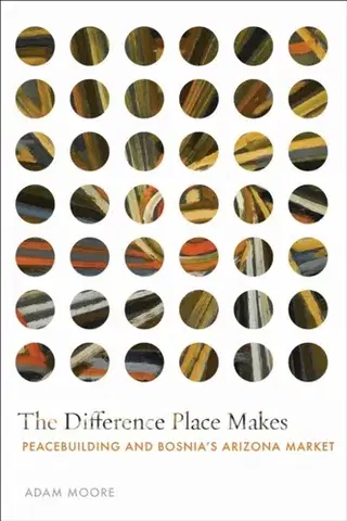 Politológia The Difference Place Makes - Adam Moore