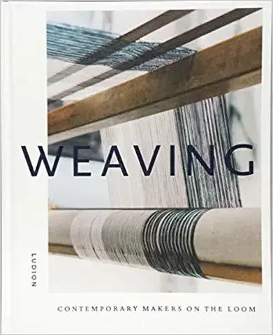 Pletenie, hačkovanie, vyšívanie, paličkovanie Weaving Contemporary Makers on the Loom - Katie Treggiden