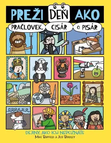 Rozprávky Preži deň ako pračlovek, cisár či pisár - Mike Barfield,Jess Bradley