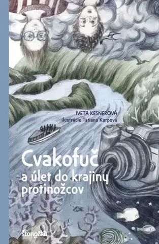 Dobrodružstvo, napätie, western Cvakofuč a úlet do krajiny protinožcov - Iveta Kesnerová,Tatiana Karpová