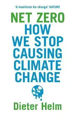 Ekológia, meteorológia, klimatológia Net Zero: How We Stop Causing Climate Change - Dieter Helm