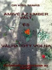 Rozvoj osobnosti Amivé az ember vált, és válhatott volna - Tamás Kiss