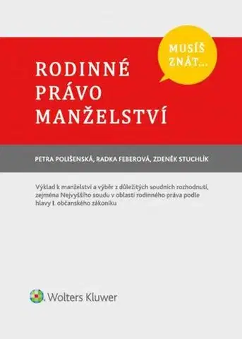 Rodinné právo Musíš znát... Rodinné právo. Manželství. - Petra Polišenská,Radka Feberová,Zdeněk Stuchlík