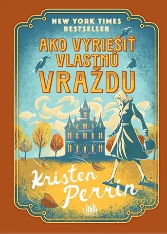 Detektívky, trilery, horory Ako vyriešiť vlastnú vraždu - Kristen Perrin,Lívia Kodajová