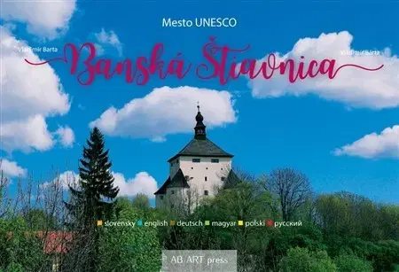 Encyklopédie, obrazové publikácie Banská Štiavnica Mesto UNESCO - Vladimír Bárta