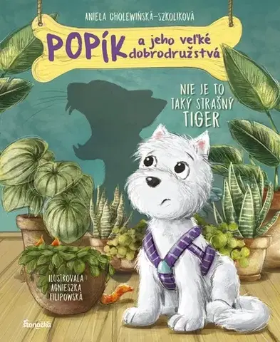 Rozprávky Popík a jeho veľké dobrodružstvá 1: Nie je to taký strašný tiger - Aniela Cholewinska - Szkolik,Agnieszka Filipowská,Silvia Kaščáková