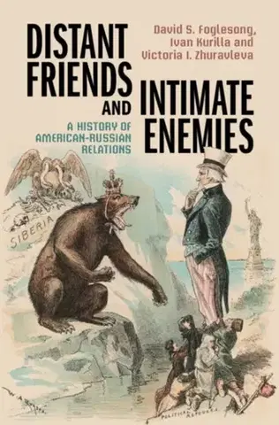 Politológia Distant Friends and Intimate Enemies - David S. Foglesong,Victoria I. Zhuravleva,Ivan Kurilla