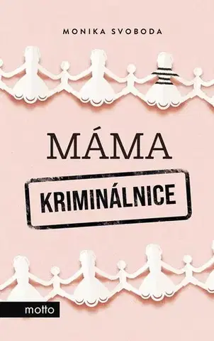 Romantická beletria Máma kriminálnice - Monika Svoboda