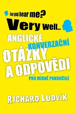Jazykové učebnice, slovníky Anglické konverzační otázky a odpovědi pro mírně pokročilé - Richard Ludvík