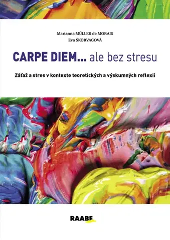 Pedagogika, vzdelávanie, vyučovanie CARPE DIEM...ale bez stresu - Marianna Muller de Morais,Eva Škorvagová