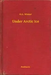 Svetová beletria Under Arctic Ice - Winter H.G.