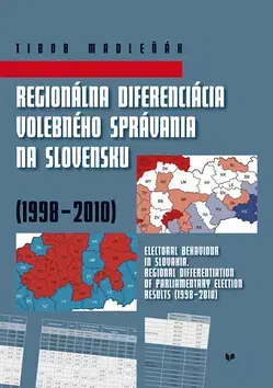 Politológia Regionálna diferenciácia volebného správania na Slovensku (1998-2010) - Tibor Madleňák