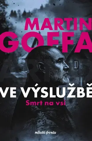 Detektívky, trilery, horory Ve výslužbě - Smrt na vsi - Martin Goffa
