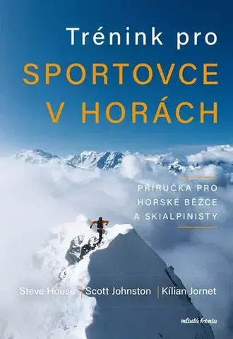 Šport - ostatné Trénink pro sportovce v horách - Scott Johnston,Steve House,Kilian Jornet