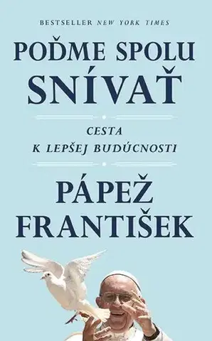 Kresťanstvo František: Poďme spolu snívať - Austen Ivereigh,Pápež František