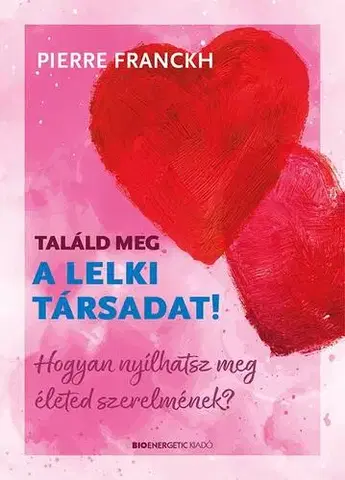 Ezoterika - ostatné Találd meg a lelki társadat! - Pierre Franckh