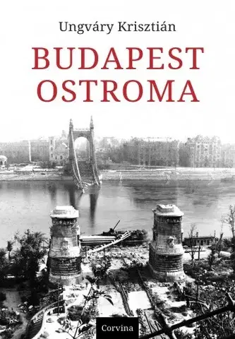 Svetové dejiny, dejiny štátov Budapest ostroma - Krisztián Ungváry