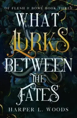 Sci-fi a fantasy What Lurks Between the Fates - Harper L. Woods