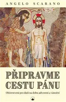 Kresťanstvo Připravme cestu Pánu - Angelo Scarano