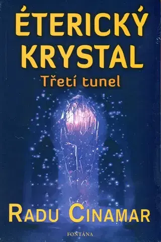 Mystika, proroctvá, záhady, zaujímavosti Éterický krystal. Třetí tunel - Radu Cinamar