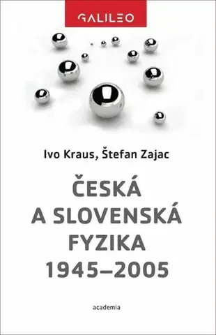 Astronómia, vesmír, fyzika Česká a slovenská fyzika 1945-2005 - Ivo Kraus,Štefan Zajac
