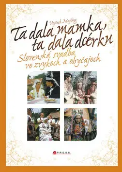 Ľudové tradície, zvyky, folklór Ta dala mamka, ta dala dcérku - Vojtech Majling
