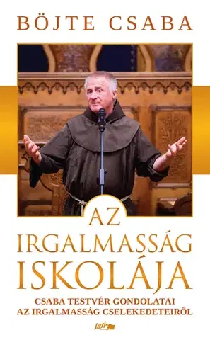 Kresťanstvo Az irgalmasság iskolája - Csaba Böjte
