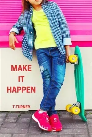 Pre deti a mládež - ostatné Make It Happen - Tatiana Turner