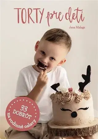 Sladká kuchyňa Torty pre deti - Jana Malaga