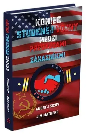 Podnikanie, obchod, predaj Koniec studenej vojny medzi predajcami a zákazníkmi - Andrej Sizov,Jim Mathers