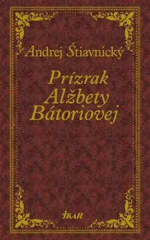 Historické romány Prízrak Alžbety Bátoriovej - Andrej Štiavnický