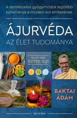 Alternatívna medicína - ostatné Ájurvéda az élet tudománya - Baktai Ádám